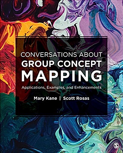 Conversations about Group Concept Mapping: Applications, Examples, and Enhancements (Paperback)