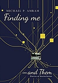 Finding Me―and Them: Stories of Assimilation (Hardcover)