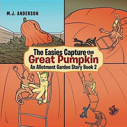 The Easies Capture the Great Pumpkin: An Allotment Garden Story (Paperback)