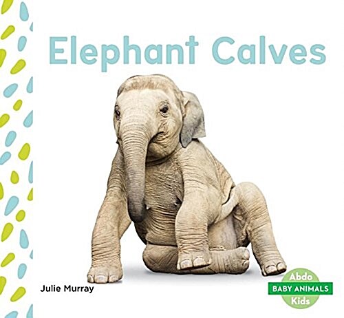 Elephant Calves (Library Binding)