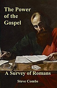 The Power of the Gospel: A Survey of Romans (Paperback)