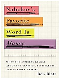 Nabokovs Favorite Word Is Mauve: What the Numbers Reveal about the Classics, Bestsellers, and Our Own Writing (Audio CD)