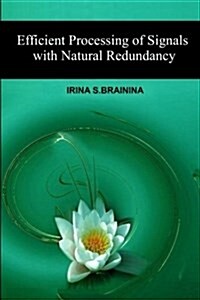 Efficient Processing of Signals with Natural Redundancy (Paperback)