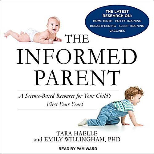 The Informed Parent: A Science-Based Resource for Your Childs First Four Years (Audio CD)