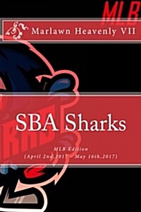 Sba Sharks: Mlb Edition (April 2nd,2017 - May 16th,2017) (Paperback)