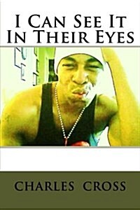 I Can See It in Their Eyes: I Can See It in Their Eyes (Paperback)