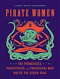 Pirate Women: The Princesses, Prostitutes, and Privateers Who Ruled the Seven Seas (Audio CD)