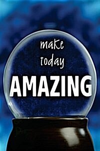 Make Today Amazing: Blank Unlined Journal (Paperback)