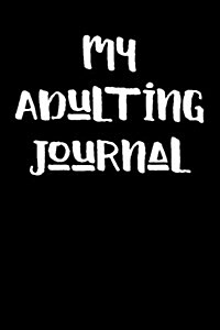 My Adulting Journal: Blank Lined Journal (Paperback)