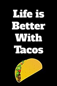 Life Is Better with Tacos: Blank Lined Journal (Paperback)