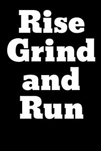 Rise Grind and Run: Blank Lined Journal (Paperback)