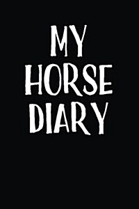 My Horse Diary: Blank Lined Journal (Paperback)