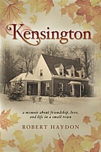 Kensington: A Memoir about Friendship, Love, and Life in a Small Town (Paperback)