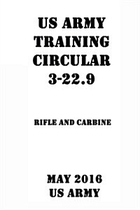 US Army Training Circular 3-22.9 Rifle and Carbine (Paperback)