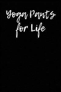 Yoga Pants for Life: Blank Lined Journal (Paperback)