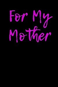 For My Mother: Blank Lined Journal (Paperback)