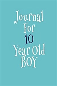 Journal for 10 Year Old Boy: Blank Journal Notebook to Write in (Paperback)
