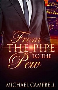 From the Pipe to the Pew: The Story of Michael Campbell (Paperback)