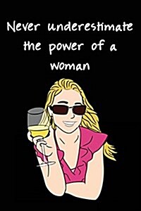 Never Underestimate the Power of a Woman: Blank Lined Journal (Paperback)
