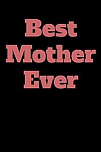 Best Mother Ever: Blank Lined Journal (Paperback)