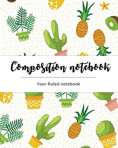 Composition Notebook: Cactus Design: Ruled Notebook (8x10-) (Paperback)