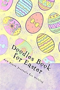 Doodles Book for Easter: 6x9 Blank Journals for Writing (Paperback)