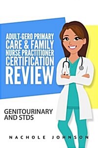 Adult-Gero Primary Care and Family Nurse Practitioner Certification Review: Genitourinary and Stds (Paperback)