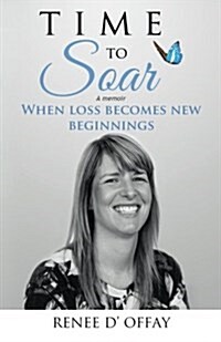 Time to Soar: When Loss Becomes New Beginnings (Paperback)