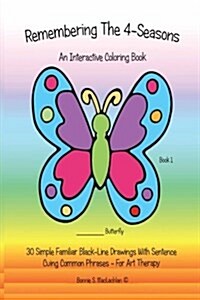 Remembering the 4-Seasons - Book 1 Companion: 30 Dementia, Alzheimers, Seniors Interactive 4-Seasons Coloring Book - (Volume 1) 2nd Edition (Paperback)