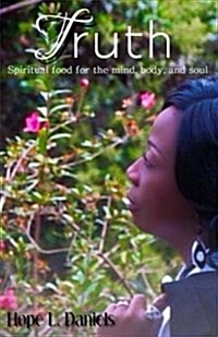 Truth: Spiritual Food for the Mind Body and Soul (Paperback)