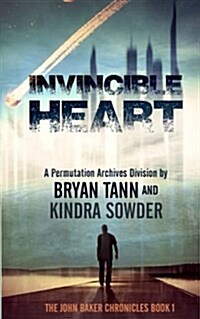Invincible Heart: The John Baker Chronicles: A Permutation Archives Division (Paperback)