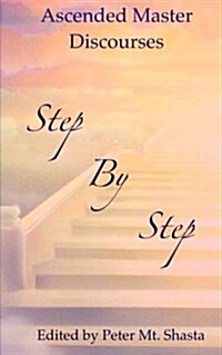 Step by Step: Ascended Master Discourses (Paperback)