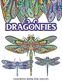 Dragonflies Coloring Book for Adults: Stress Relieving Dragonfly, Flower and Garden Theme (Paperback)