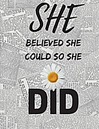 She Believed She Could So She Did: Collage Ruled Notebook, (8.5 X 11 Large) Can Be Used as Journal, Diary, Note Pad (Paperback)