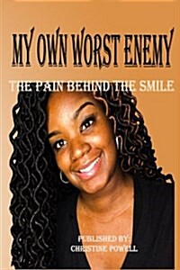 My Own Worst Enemy: The Pain Behind the Smile (Paperback)