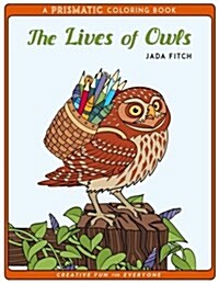 The Lives of Owls: A Prismatic Coloring Book (Paperback)