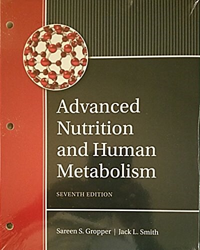 Advanced Nutrition and Human Metabolism, Loose-Leaf Version (Loose Leaf, 7)
