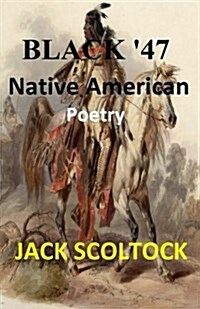 Native American Poetry: Black 47 (Paperback)