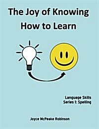 The Joy of Knowing How to Learn: Language Skills Series 1: Spelling (Paperback)