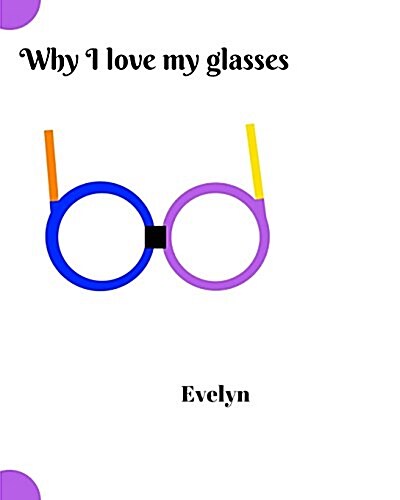 Why I Love My Glasses (Paperback)