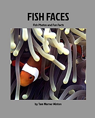 Fish Faces: Fish Photos and Fun Facts (Paperback)