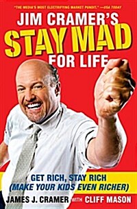 Jim Cramers Stay Mad for Life: Get Rich, Stay Rich (Make Your Kids Even Richer) (Paperback)