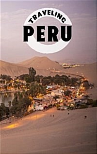 Traveling Peru: Blank Vacation Planner & Organizer (Paperback)