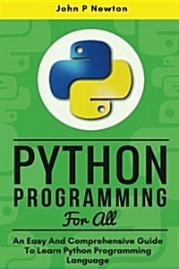 Python Programming: An Easy and Comprehensive Guide to Learn Python Programming Language (Paperback)