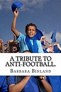 A Tribute to Anti-Football. (Paperback)