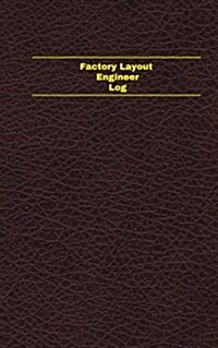 Factory Layout Engineer Log (Logbook, Journal - 96 Pages, 5 X 8 Inches): Factory Layout Engineer Logbook (Deep Wine Cover, Small) (Paperback)