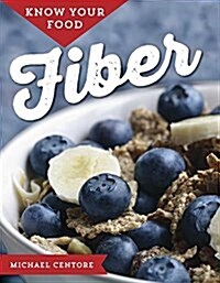 Know Your Food: Fiber (Hardcover)