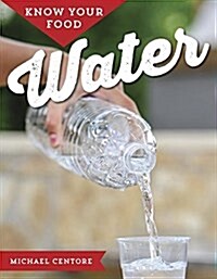 Know Your Food: Water (Hardcover)