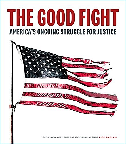 The Good Fight: Americas Ongoing Struggle for Justice (Hardcover)