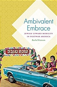 Ambivalent Embrace: Jewish Upward Mobility in Postwar America (Paperback)